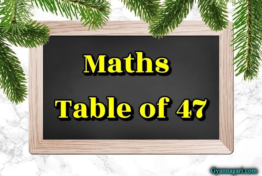 table of 47